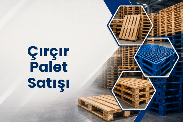 Çırçır Palet Satışı 