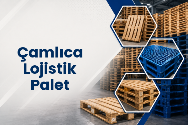 Çamlıca Lojistik Palet 