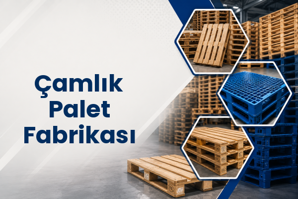 Çamlık Palet Fabrikası 