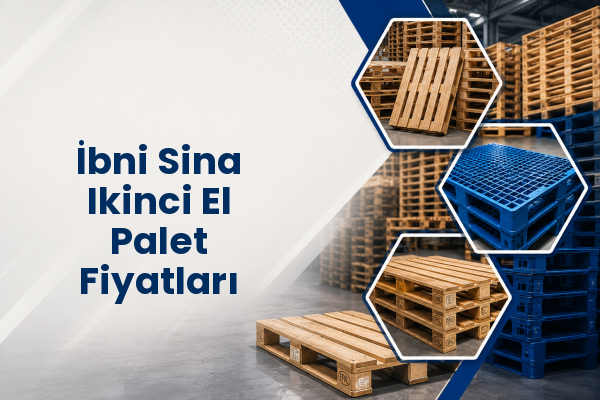 İbni Sina Ikinci El Palet Fiyatları 