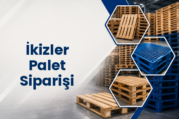 İkizler Palet Siparişi 