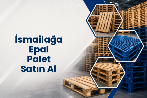 İsmailağa Epal Palet Satın Al 