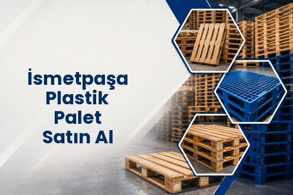 İsmetpaşa Plastik Palet Satın Al 