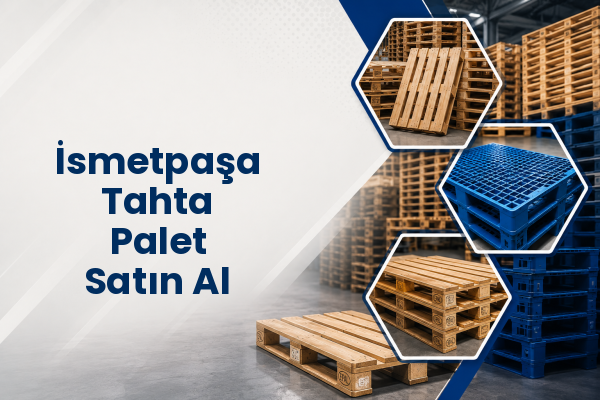 İsmetpaşa Tahta Palet Satın Al 
