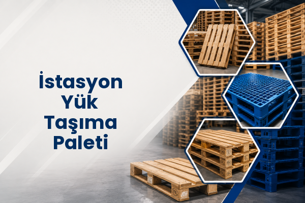 İstasyon Yük Taşıma Paleti 