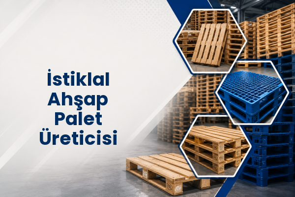 İstiklal Ahşap Palet Üreticisi 