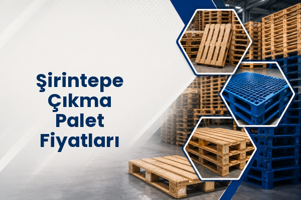 Şirintepe Çıkma Palet Fiyatları 