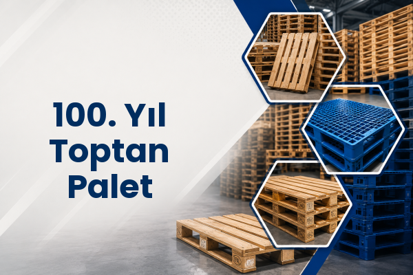 100. Yıl Toptan Palet 