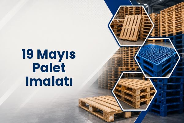 19 Mayıs Palet Imalatı 