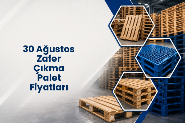30 Ağustos Zafer Çıkma Palet Fiyatları 