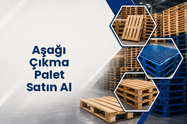 Aşağı Çıkma Palet Satın Al 