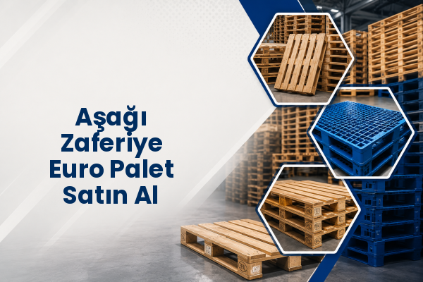 Aşağı Zaferiye Euro Palet Satın Al 