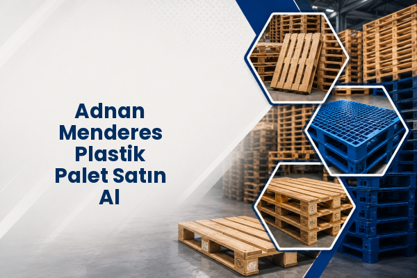 Adnan Menderes Plastik Palet Satın Al 