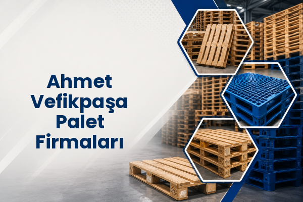 Ahmet Vefikpaşa Palet Firmaları 