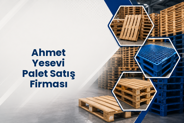 Ahmet Yesevi Palet Satış Firması 