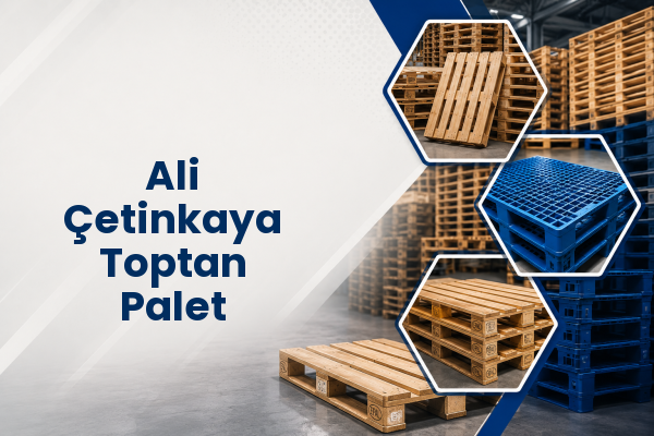 Ali Çetinkaya Toptan Palet 