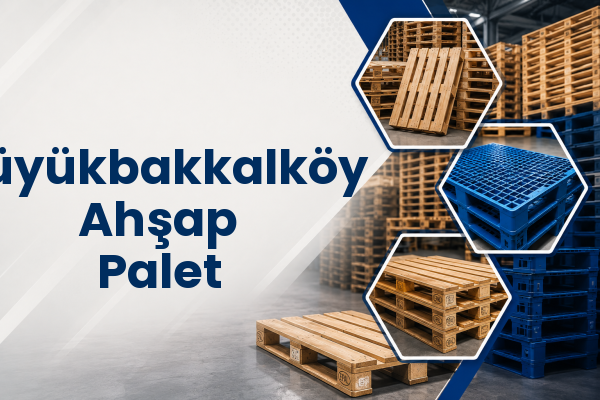 Büyükbakkalköy Ahşap Palet 