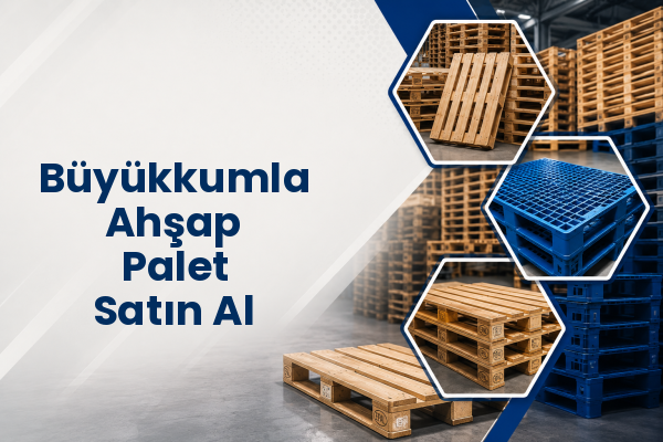 Büyükkumla Ahşap Palet Satın Al 