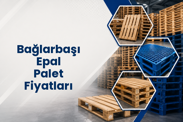 Bağlarbaşı Epal Palet Fiyatları 