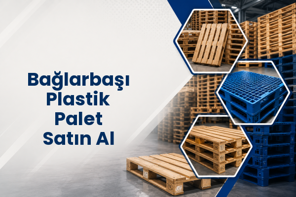 Bağlarbaşı Plastik Palet Satın Al 