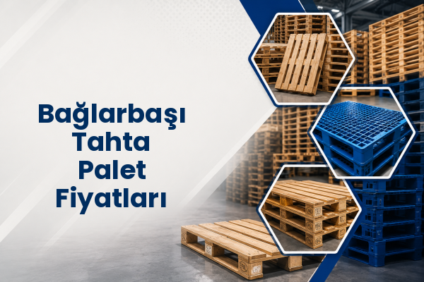 Bağlarbaşı Tahta Palet Fiyatları 