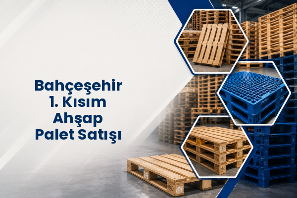 Bahçeşehir 1. Kısım Ahşap Palet Satışı 
