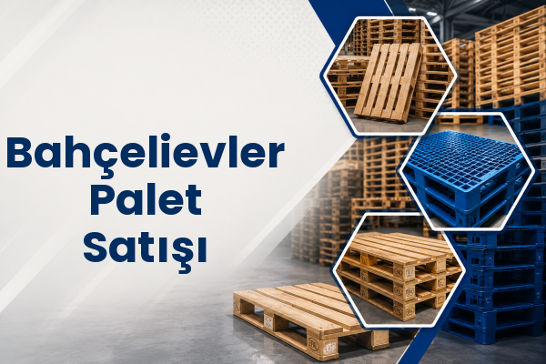 Bahçelievler Palet Satışı 