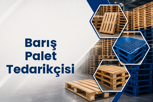 Barış Palet Tedarikçisi 