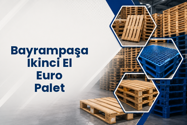 Bayrampaşa Ikinci El Euro Palet 