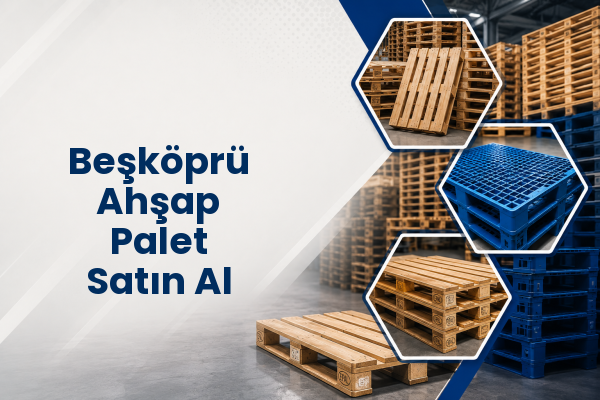 Beşköprü Ahşap Palet Satın Al 