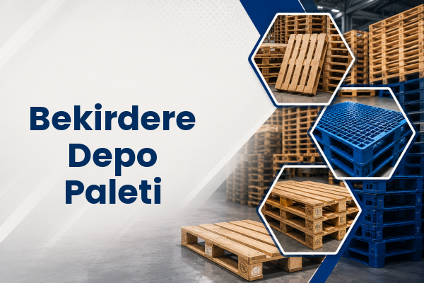 Bekirdere Depo Paleti 