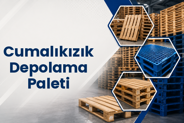 Cumalıkızık Depolama Paleti 