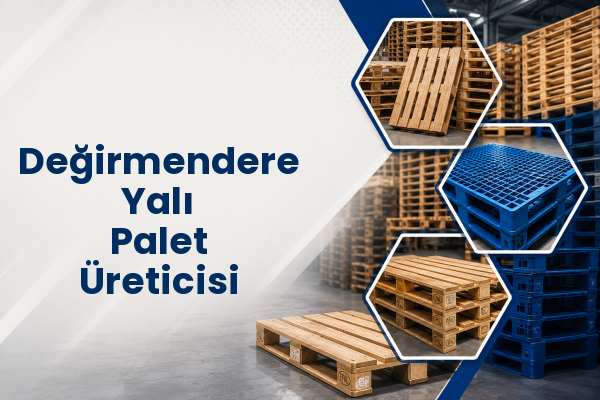 Değirmendere Yalı Palet Üreticisi 