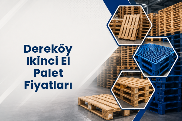 Dereköy Ikinci El Palet Fiyatları 