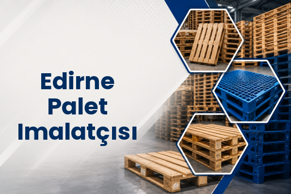 Edirne Palet Imalatçısı 