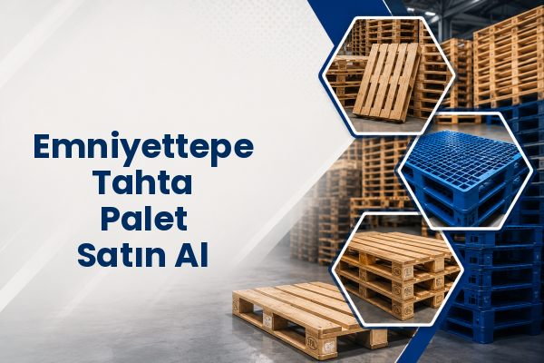 Emniyettepe Tahta Palet Satın Al 