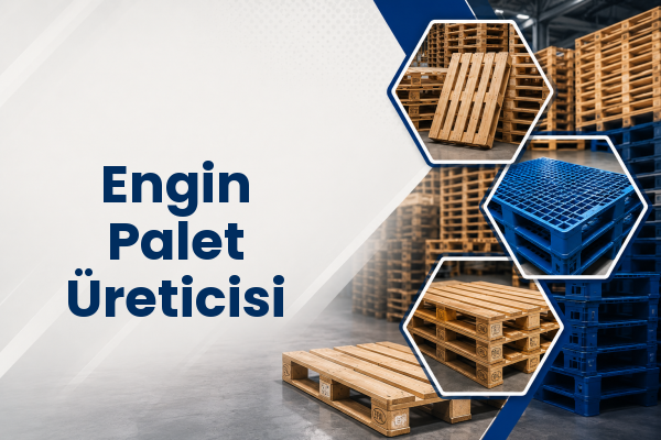 Engin Palet Üreticisi 