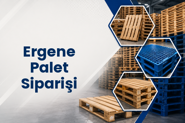 Ergene Palet Siparişi 