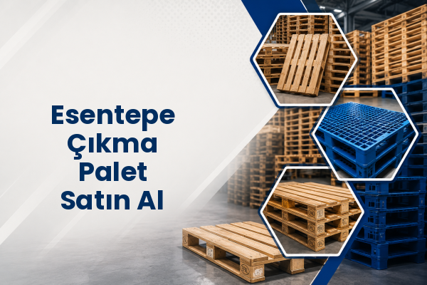 Esentepe Çıkma Palet Satın Al 