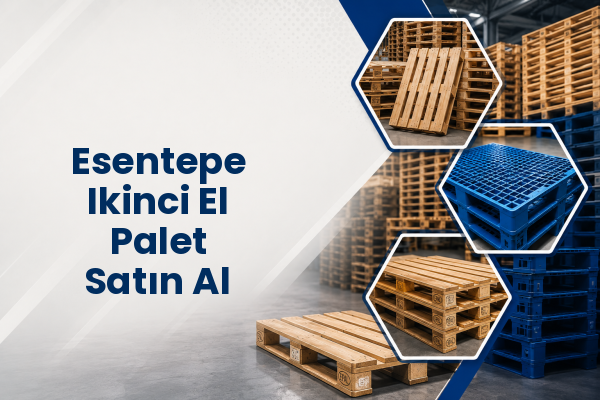 Esentepe Ikinci El Palet Satın Al 