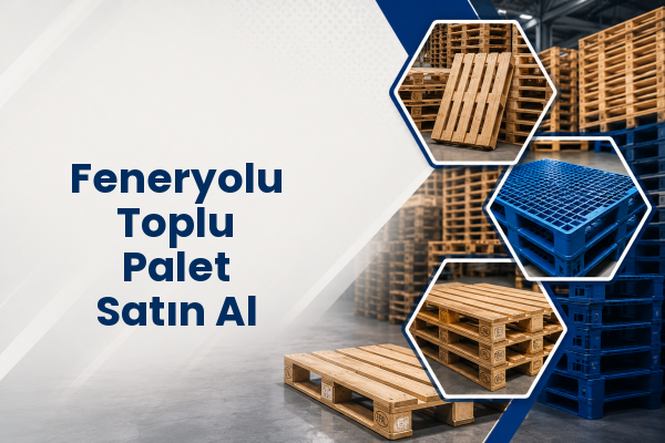 Feneryolu Toplu Palet Satın Al 