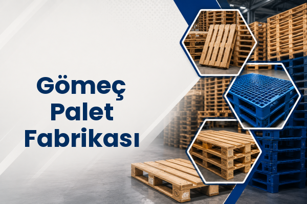 Gömeç Palet Fabrikası 