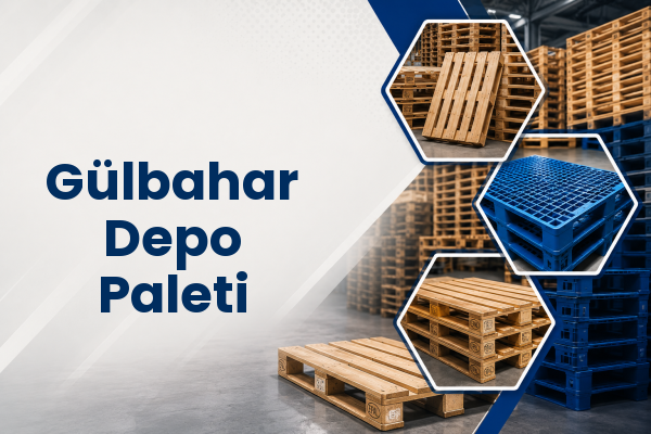 Gülbahar Depo Paleti 