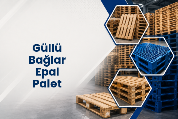 Güllü Bağlar Epal Palet 