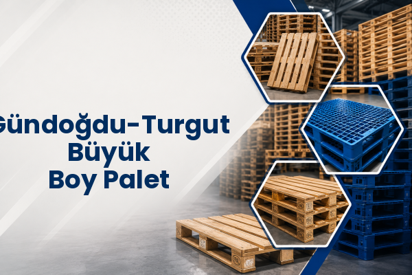 Gündoğdu-Turgut Büyük Boy Palet 