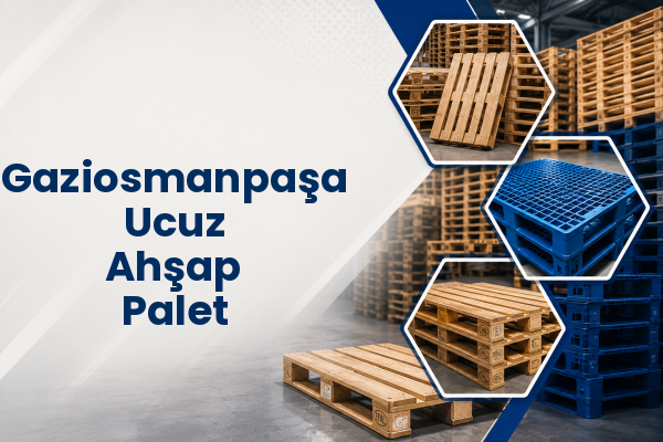 Gaziosmanpaşa Ucuz Ahşap Palet 