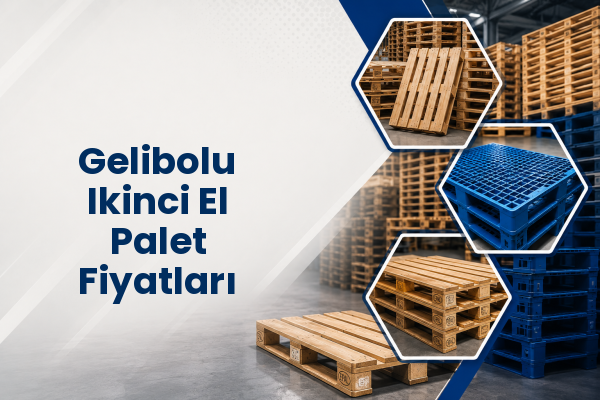 Gelibolu Ikinci El Palet Fiyatları 