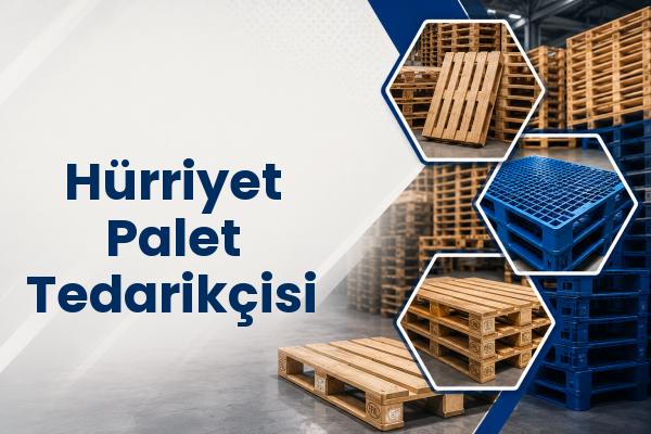 Hürriyet Palet Tedarikçisi 