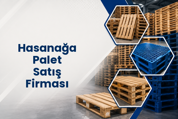 Hasanağa Palet Satış Firması 