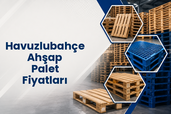 Havuzlubahçe Ahşap Palet Fiyatları 